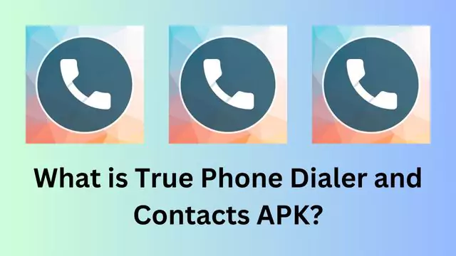 What is True Phone Dialer and Contacts APK